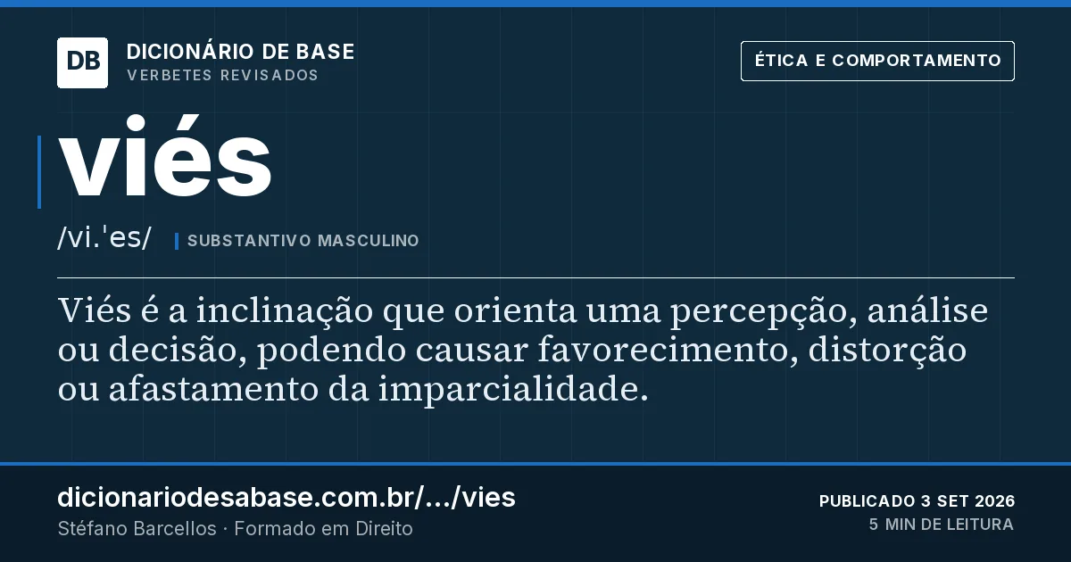 Cartão do verbete viés: Viés é a inclinação que orienta uma percepção, análise ou decisão, podendo causar favorecimento, distorção ou…