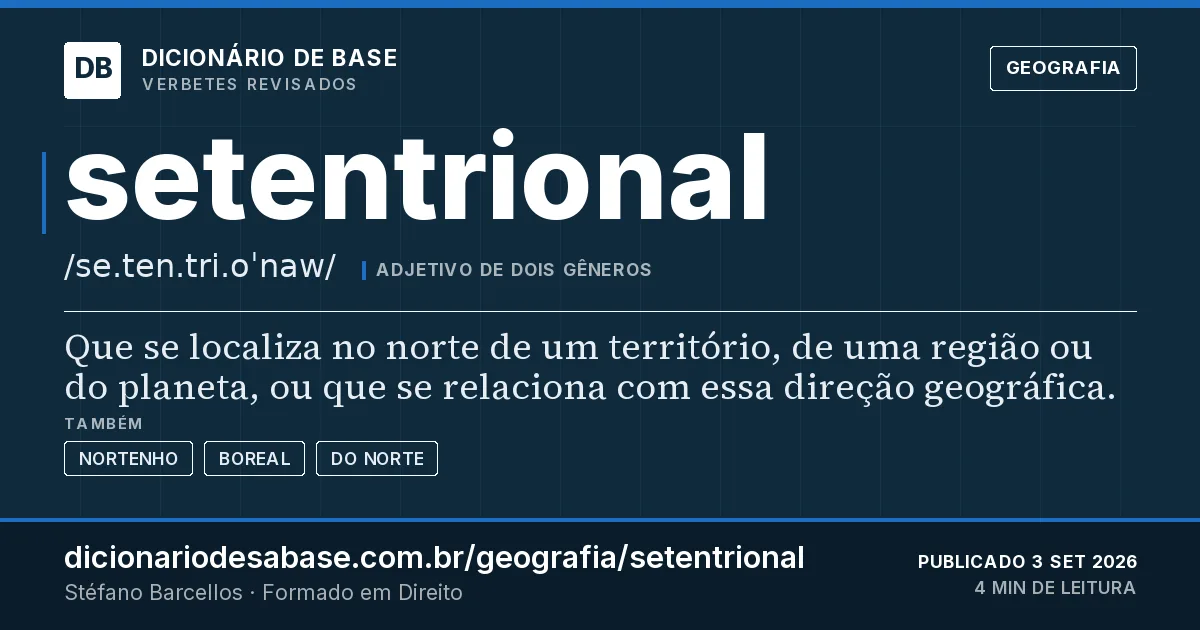 Cartão do verbete setentrional: Que se localiza no norte de um território, de uma região ou do planeta, ou que se relaciona com essa direção geográfica.