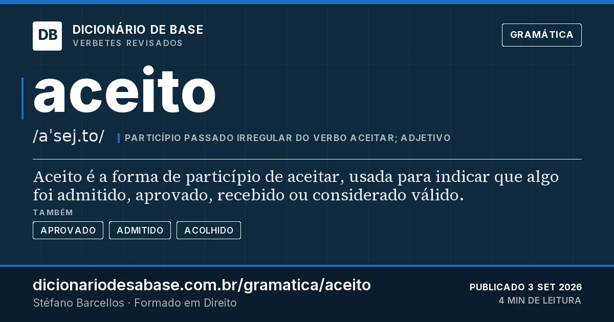 Cartão do verbete aceito: Aceito é a forma de particípio de aceitar, usada para indicar que algo foi admitido, aprovado, recebido ou considerado…