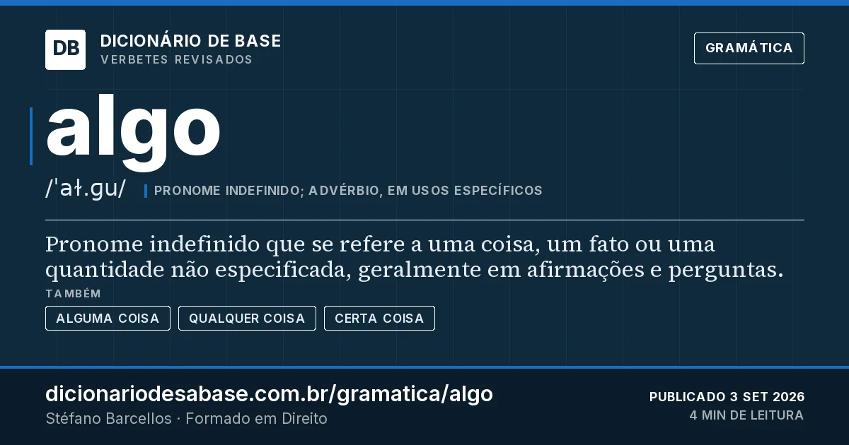 Cartão do verbete algo: Pronome indefinido que se refere a uma coisa, um fato ou uma quantidade não especificada, geralmente em afirmações e…