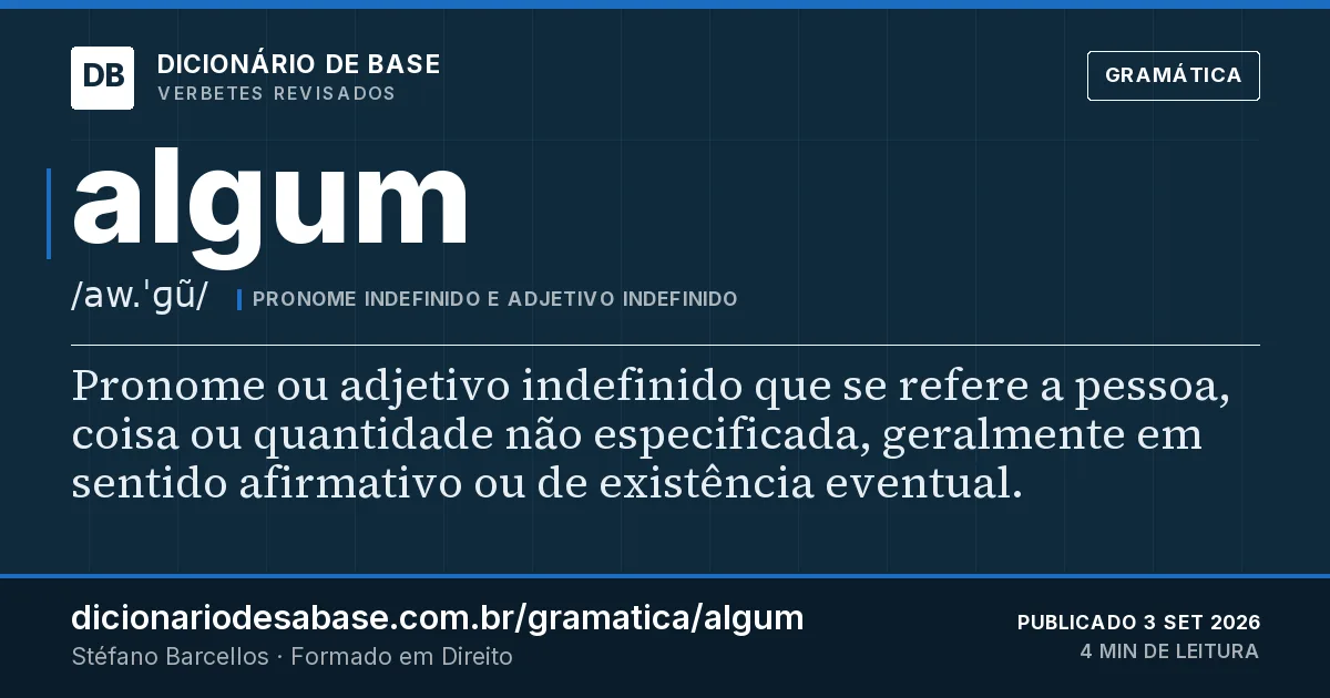 Cartão do verbete algum: Pronome ou adjetivo indefinido que se refere a pessoa, coisa ou quantidade não especificada, geralmente em sentido…