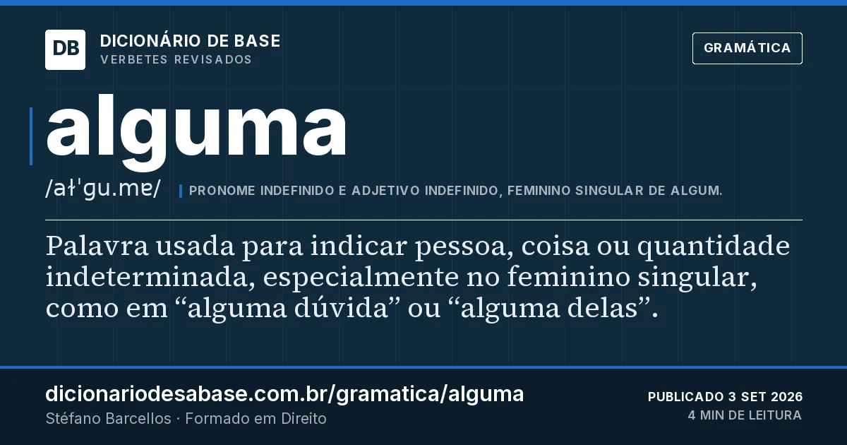 Cartão do verbete alguma: Palavra usada para indicar pessoa, coisa ou quantidade indeterminada, especialmente no feminino singular, como em…