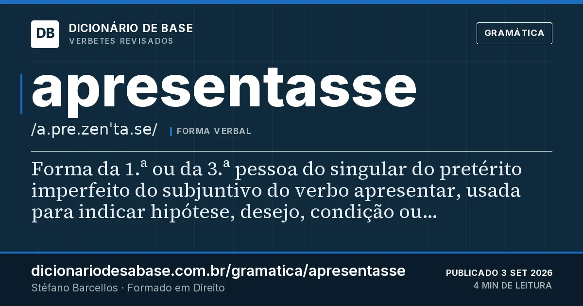 Cartão do verbete apresentasse: Forma da 1.ª ou da 3.ª pessoa do singular do pretérito imperfeito do subjuntivo do verbo apresentar, usada para indicar…