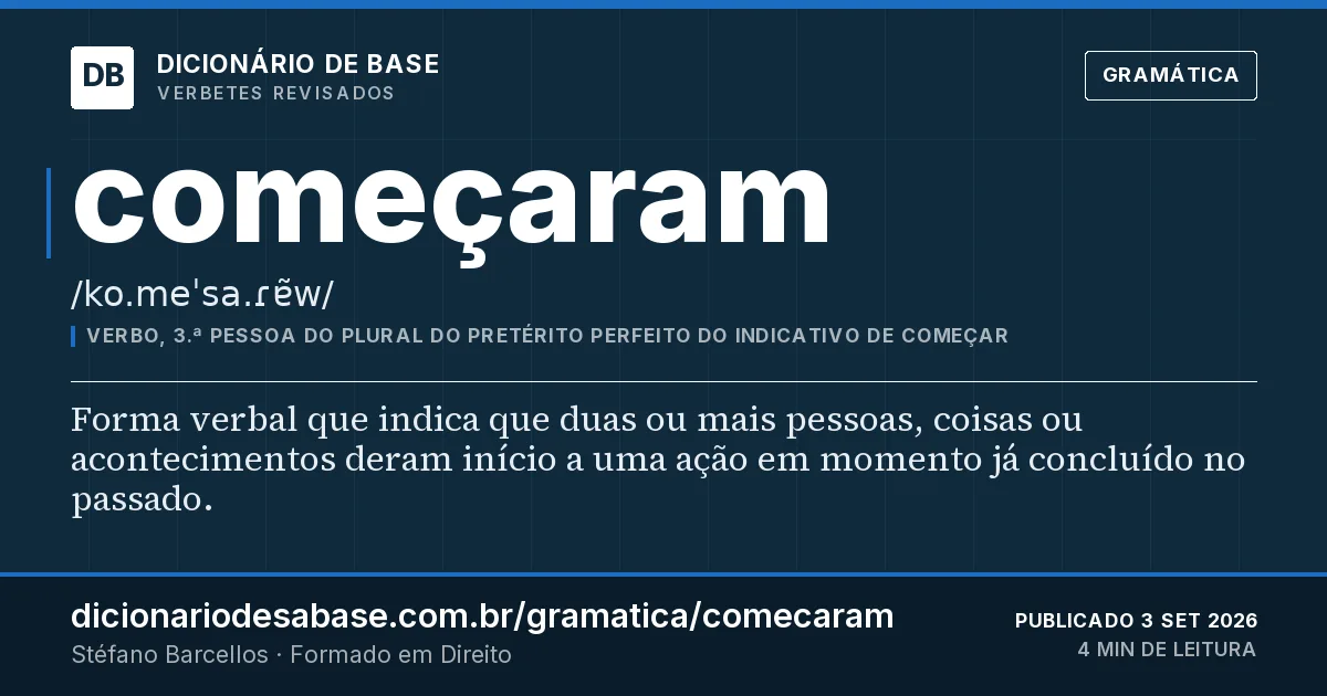 Cartão do verbete começaram: Forma verbal que indica que duas ou mais pessoas, coisas ou acontecimentos deram início a uma ação em momento já…