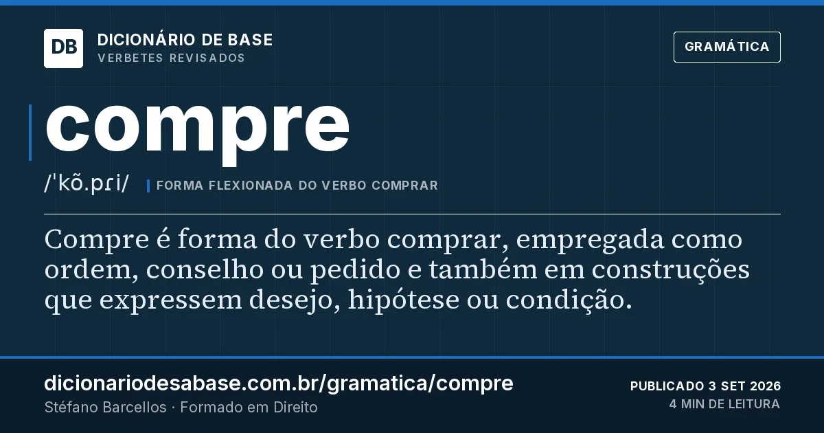 Cartão do verbete compre: Compre é forma do verbo comprar, empregada como ordem, conselho ou pedido e também em construções que expressem desejo…
