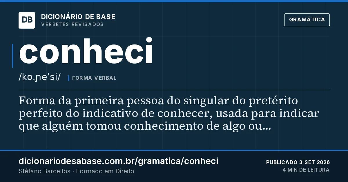 Cartão do verbete conheci: Forma da primeira pessoa do singular do pretérito perfeito do indicativo de conhecer, usada para indicar que alguém…