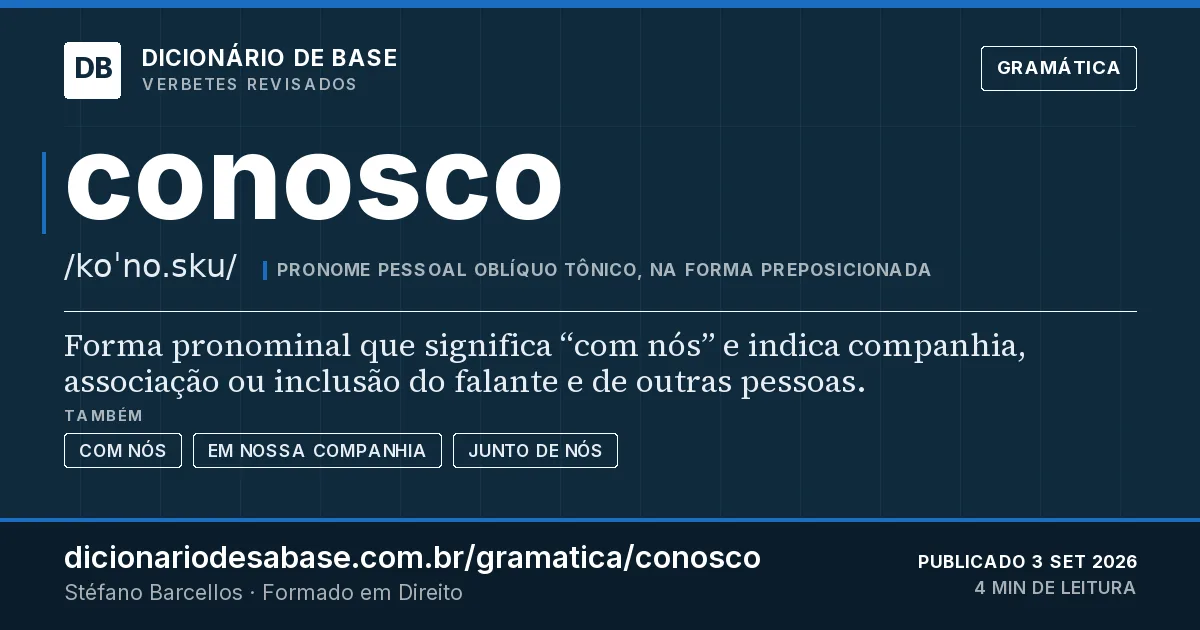 Cartão do verbete conosco: Forma pronominal que significa “com nós” e indica companhia, associação ou inclusão do falante e de outras pessoas.