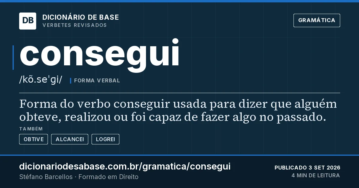 Cartão do verbete consegui: Forma do verbo conseguir usada para dizer que alguém obteve, realizou ou foi capaz de fazer algo no passado.