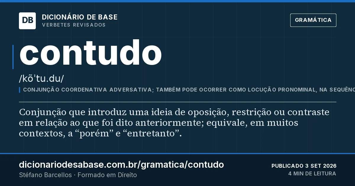 Cartão do verbete contudo: Conjunção que introduz uma ideia de oposição, restrição ou contraste em relação ao que foi dito anteriormente…