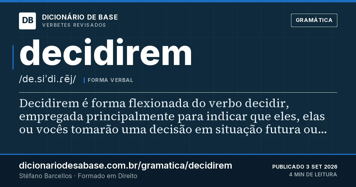 Cartão do verbete decidirem: Decidirem é forma flexionada do verbo decidir, empregada principalmente para indicar que eles, elas ou vocês tomarão…