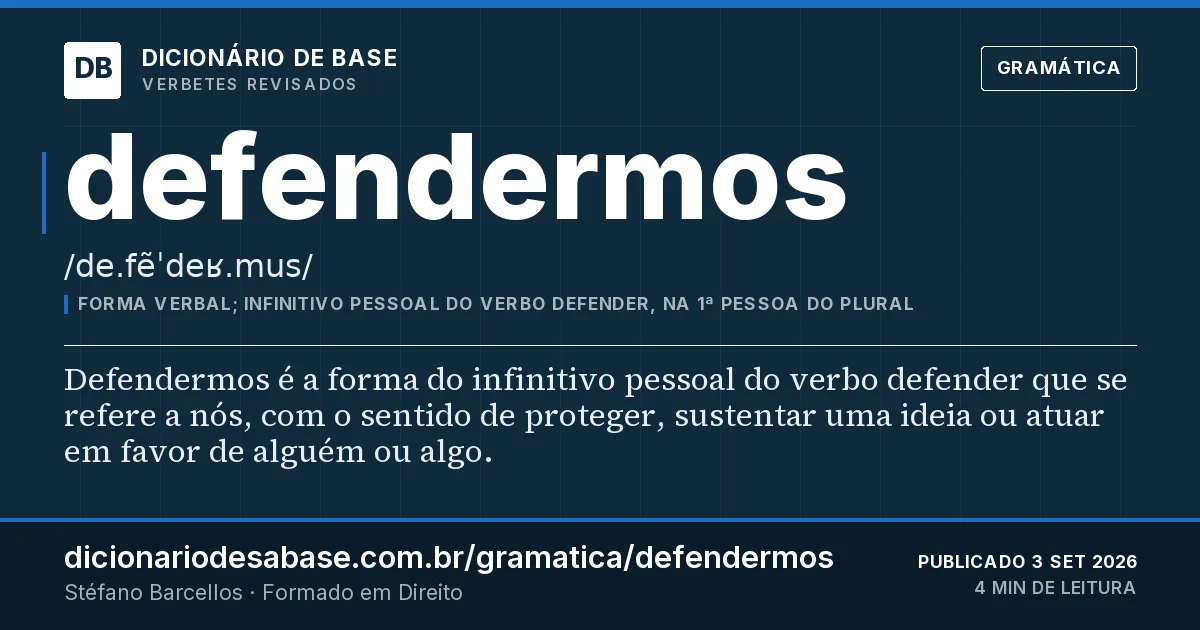 Cartão do verbete defendermos: Defendermos é a forma do infinitivo pessoal do verbo defender que se refere a nós, com o sentido de proteger, sustentar…