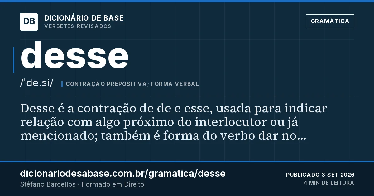 Cartão do verbete desse: Desse é a contração de de e esse, usada para indicar relação com algo próximo do interlocutor ou já mencionado; também…