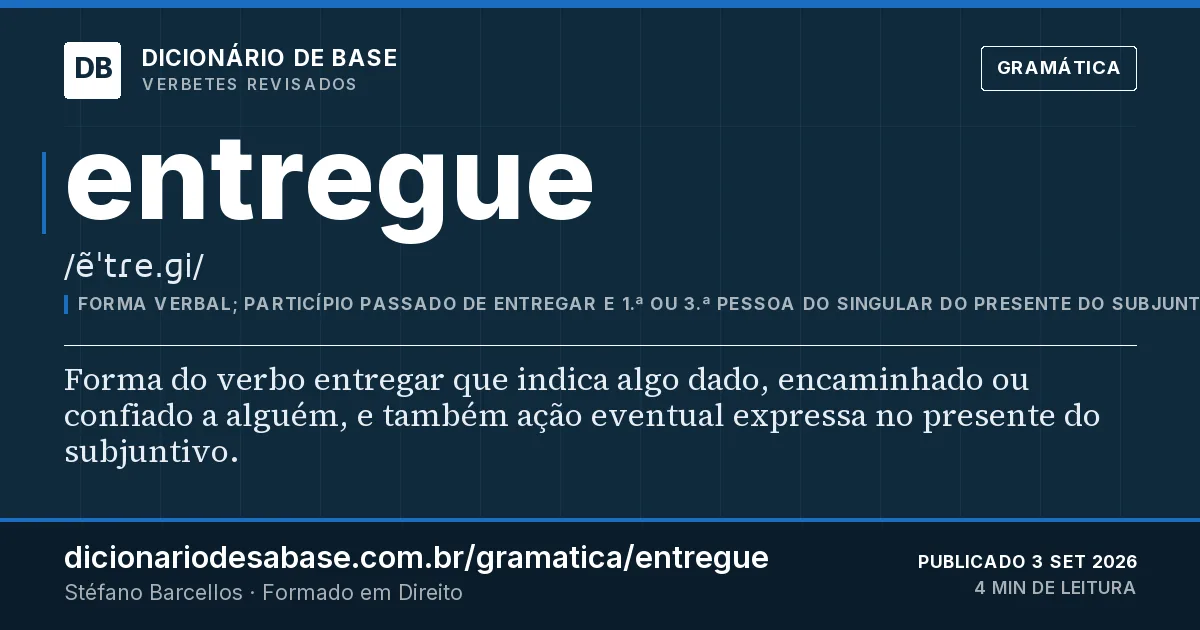 Cartão do verbete entregue: Forma do verbo entregar que indica algo dado, encaminhado ou confiado a alguém, e também ação eventual expressa no…