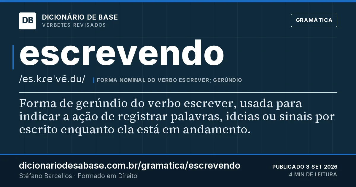 Cartão do verbete escrevendo: Forma de gerúndio do verbo escrever, usada para indicar a ação de registrar palavras, ideias ou sinais por escrito…