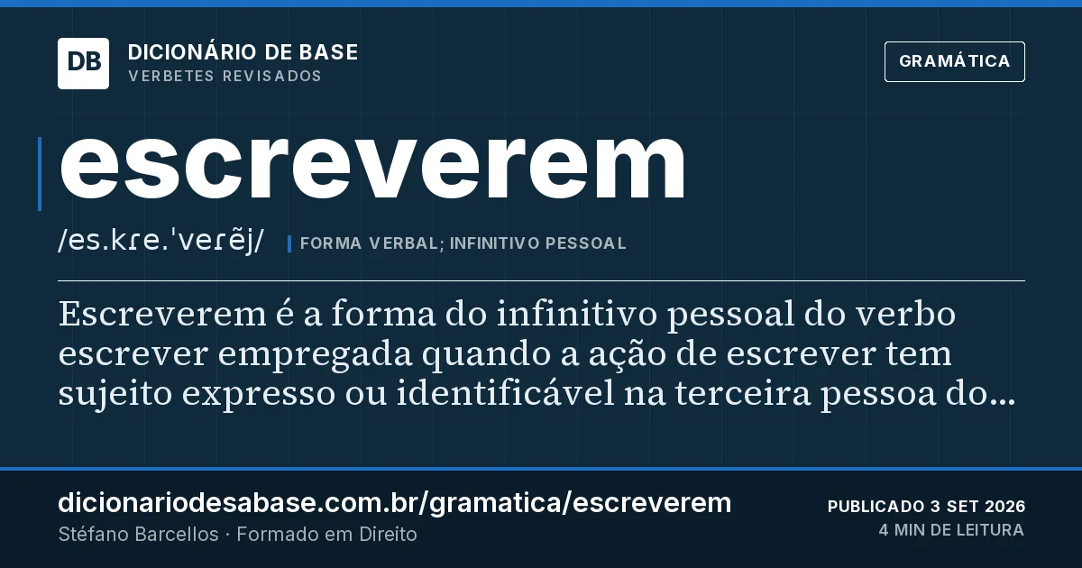 Cartão do verbete escreverem: Escreverem é a forma do infinitivo pessoal do verbo escrever empregada quando a ação de escrever tem sujeito expresso…