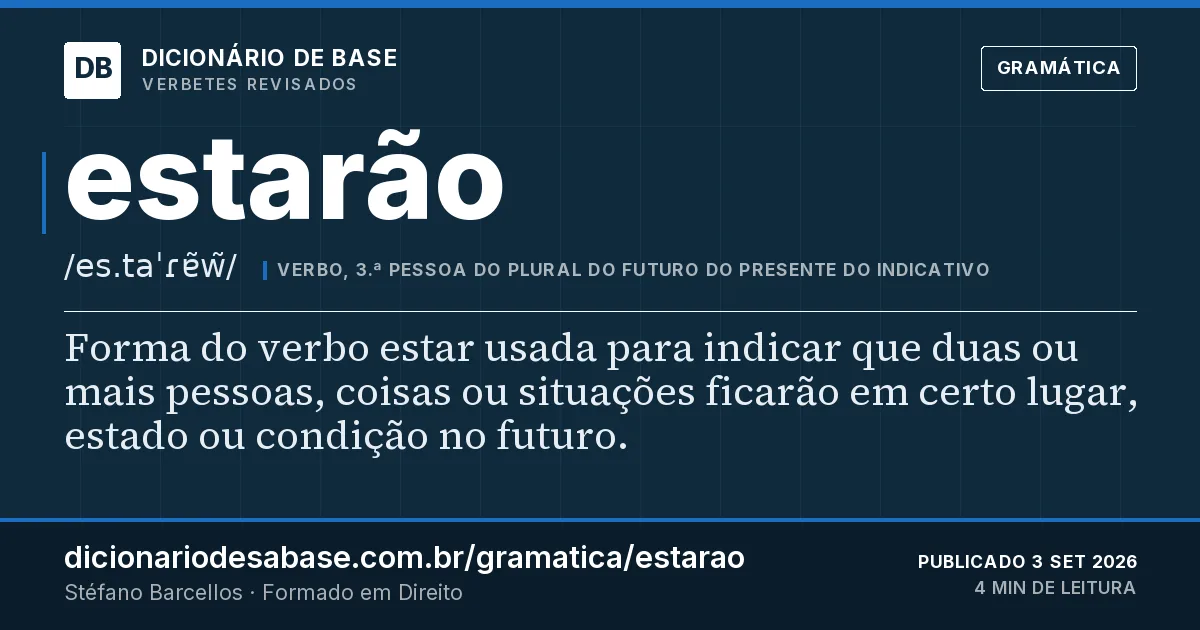 Cartão do verbete estarão: Forma do verbo estar usada para indicar que duas ou mais pessoas, coisas ou situações ficarão em certo lugar, estado ou…