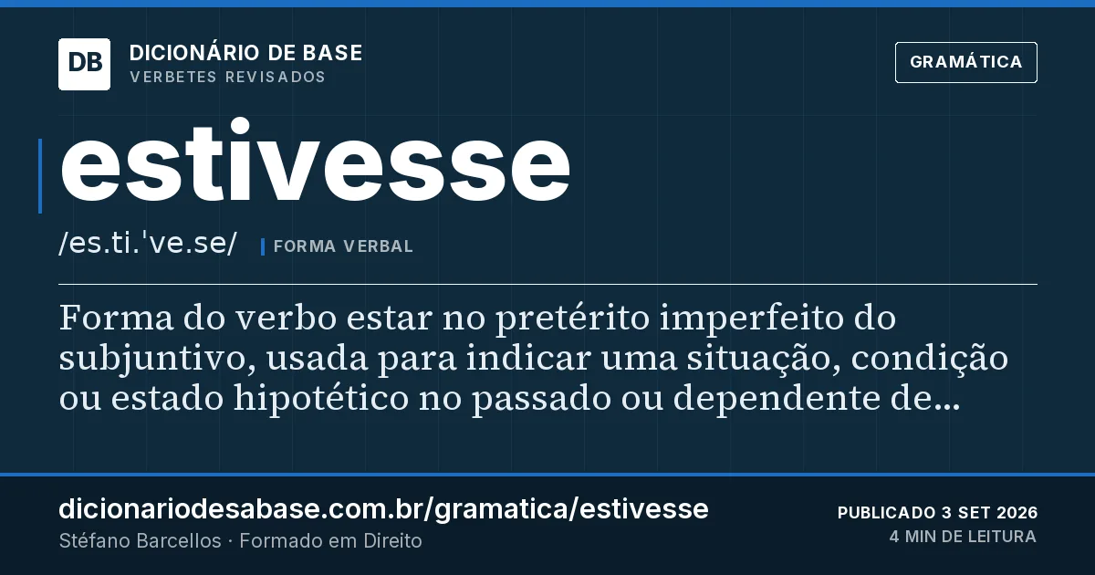 Cartão do verbete estivesse: Forma do verbo estar no pretérito imperfeito do subjuntivo, usada para indicar uma situação, condição ou estado…