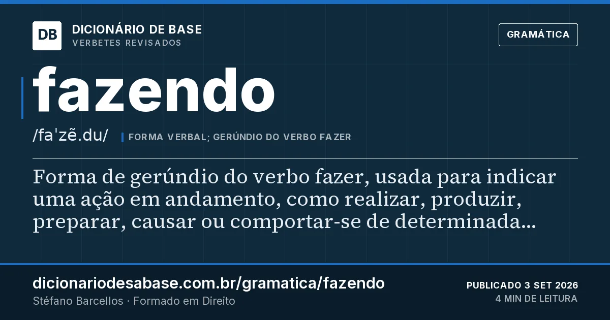 Cartão do verbete fazendo: Forma de gerúndio do verbo fazer, usada para indicar uma ação em andamento, como realizar, produzir, preparar, causar…