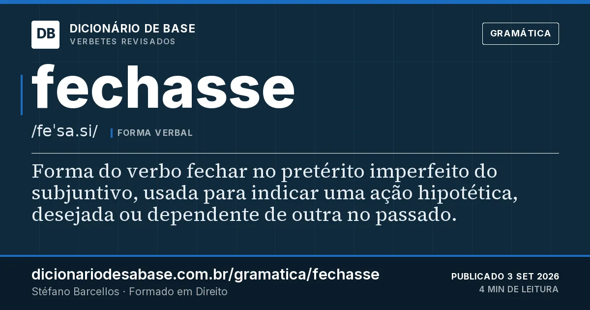 Cartão do verbete fechasse: Forma do verbo fechar no pretérito imperfeito do subjuntivo, usada para indicar uma ação hipotética, desejada ou…