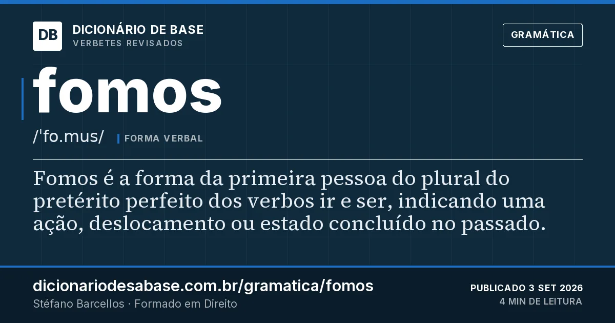 Cartão do verbete fomos: Fomos é a forma da primeira pessoa do plural do pretérito perfeito dos verbos ir e ser, indicando uma ação…