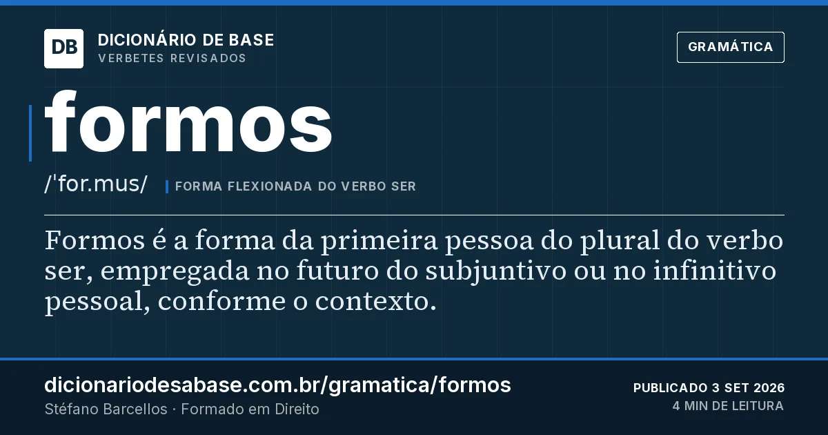 Cartão do verbete formos: Formos é a forma da primeira pessoa do plural do verbo ser, empregada no futuro do subjuntivo ou no infinitivo pessoal…