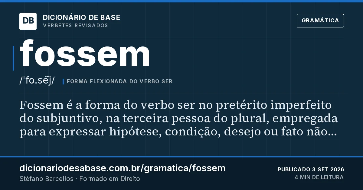 Cartão do verbete fossem: Fossem é a forma do verbo ser no pretérito imperfeito do subjuntivo, na terceira pessoa do plural, empregada para…