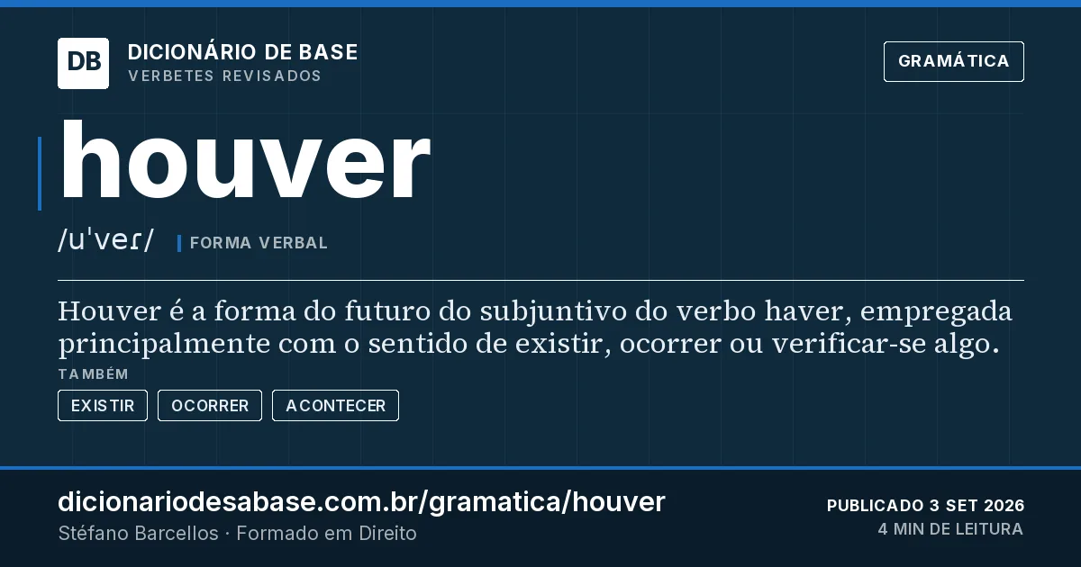 Cartão do verbete houver: Houver é a forma do futuro do subjuntivo do verbo haver, empregada principalmente com o sentido de existir, ocorrer ou…