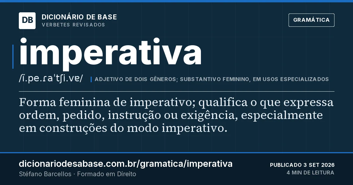 Cartão do verbete imperativa: Forma feminina de imperativo; qualifica o que expressa ordem, pedido, instrução ou exigência, especialmente em…
