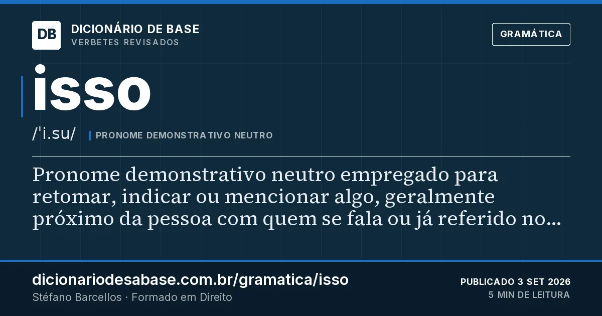 Cartão do verbete isso: Pronome demonstrativo neutro empregado para retomar, indicar ou mencionar algo, geralmente próximo da pessoa com quem…