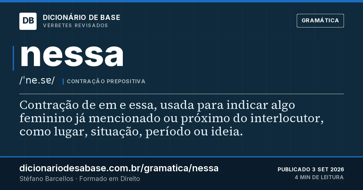 Cartão do verbete nessa: Contração de em e essa, usada para indicar algo feminino já mencionado ou próximo do interlocutor, como lugar…