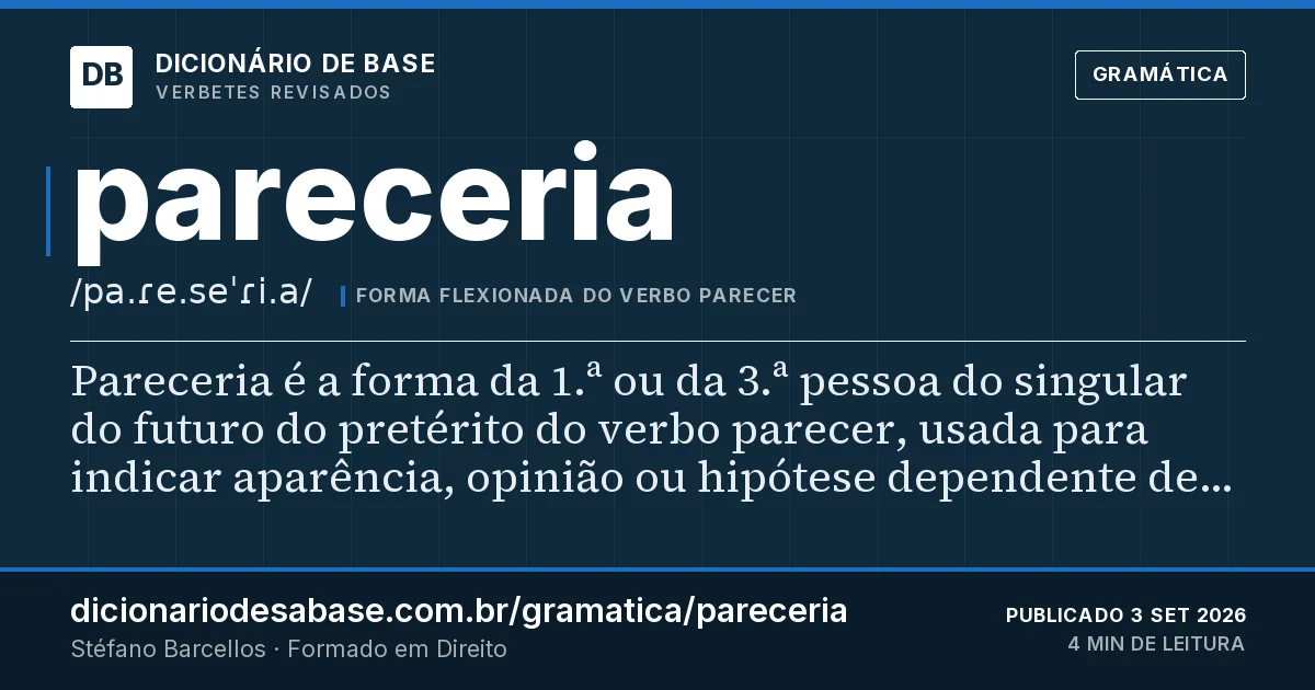 Cartão do verbete pareceria: Pareceria é a forma da 1.ª ou da 3.ª pessoa do singular do futuro do pretérito do verbo parecer, usada para indicar…
