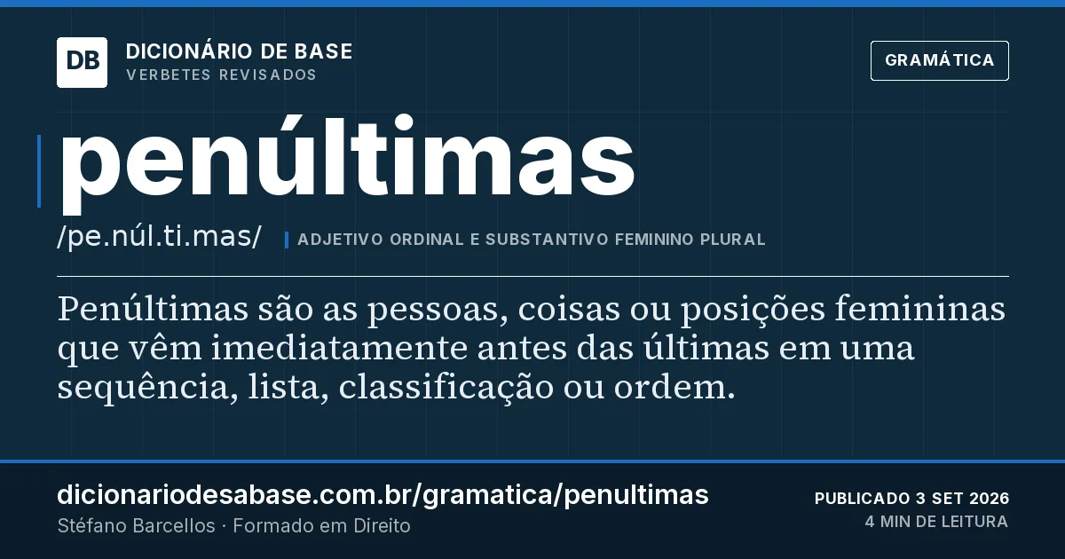 Cartão do verbete penúltimas: Penúltimas são as pessoas, coisas ou posições femininas que vêm imediatamente antes das últimas em uma sequência…