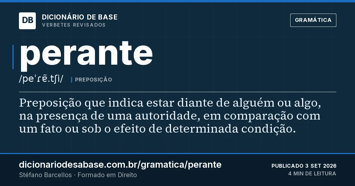 Cartão do verbete perante: Preposição que indica estar diante de alguém ou algo, na presença de uma autoridade, em comparação com um fato ou sob o…