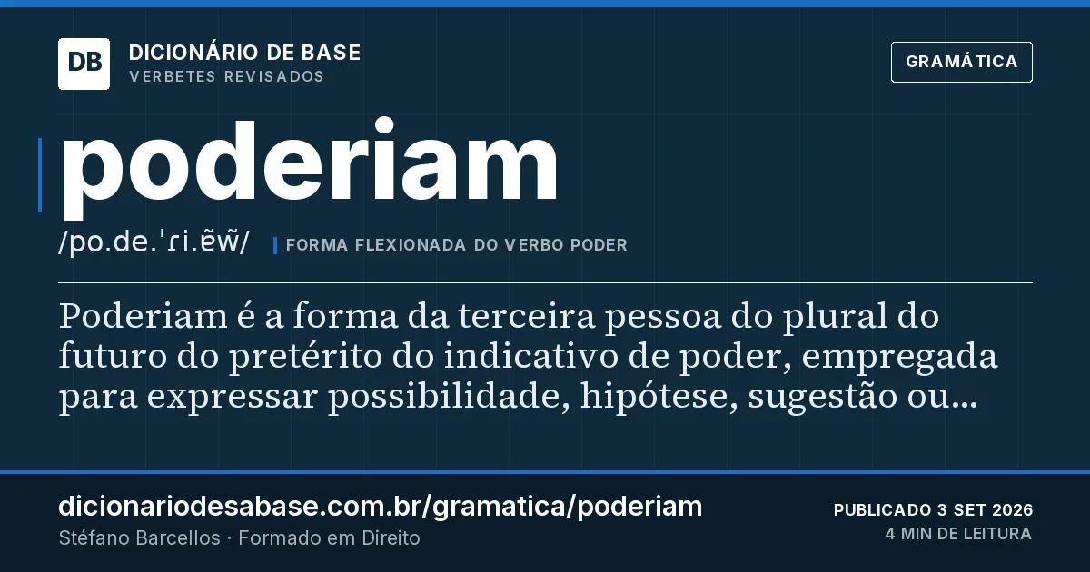 Cartão do verbete poderiam: Poderiam é a forma da terceira pessoa do plural do futuro do pretérito do indicativo de poder, empregada para expressar…
