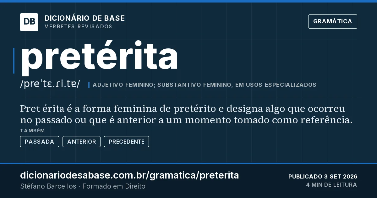 Cartão do verbete pretérita: Pret érita é a forma feminina de pretérito e designa algo que ocorreu no passado ou que é anterior a um momento tomado…