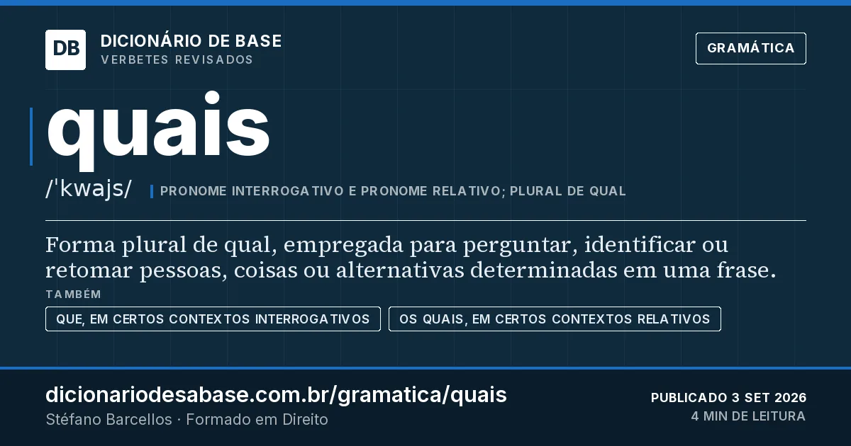 Cartão do verbete quais: Forma plural de qual, empregada para perguntar, identificar ou retomar pessoas, coisas ou alternativas determinadas em…