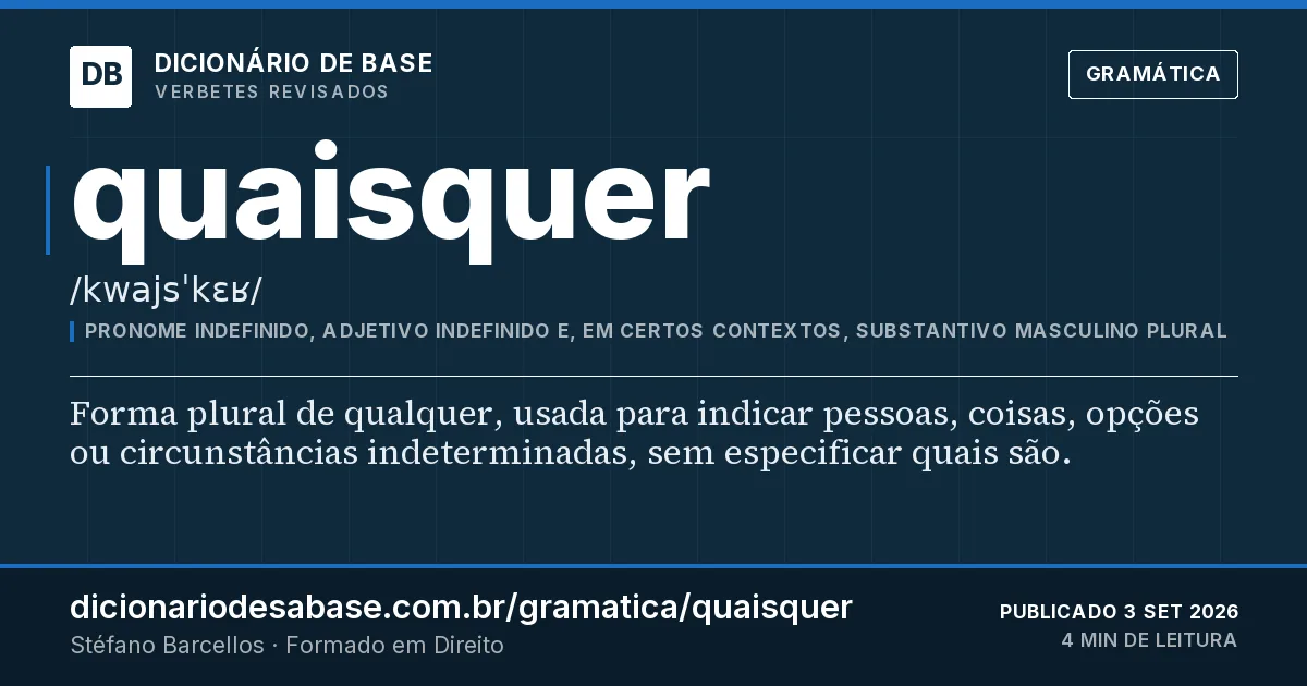 Cartão do verbete quaisquer: Forma plural de qualquer, usada para indicar pessoas, coisas, opções ou circunstâncias indeterminadas, sem especificar…