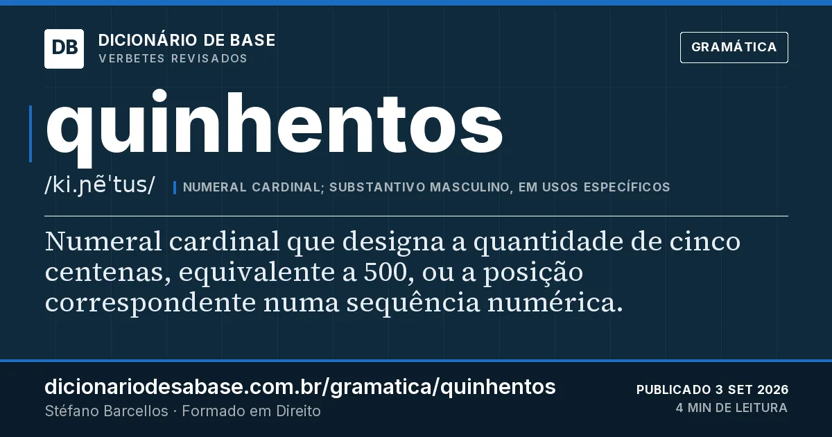 Cartão do verbete quinhentos: Numeral cardinal que designa a quantidade de cinco centenas, equivalente a 500, ou a posição correspondente numa…