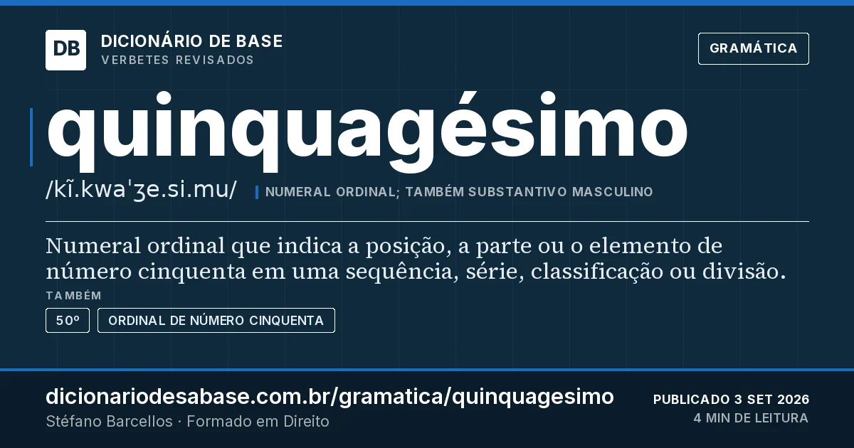 Cartão do verbete quinquagésimo: Numeral ordinal que indica a posição, a parte ou o elemento de número cinquenta em uma sequência, série, classificação…