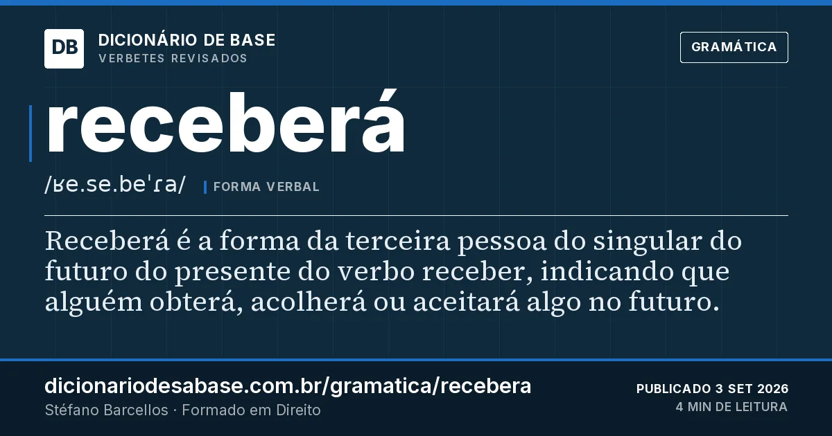 Cartão do verbete receberá: Receberá é a forma da terceira pessoa do singular do futuro do presente do verbo receber, indicando que alguém obterá…