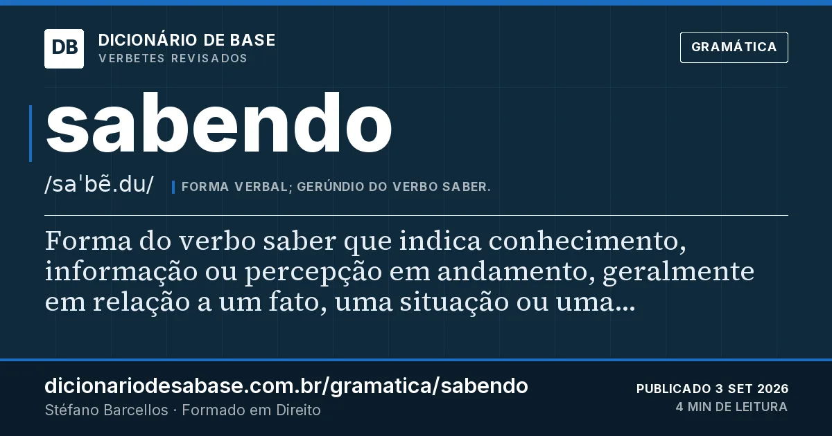 Cartão do verbete sabendo: Forma do verbo saber que indica conhecimento, informação ou percepção em andamento, geralmente em relação a um fato…