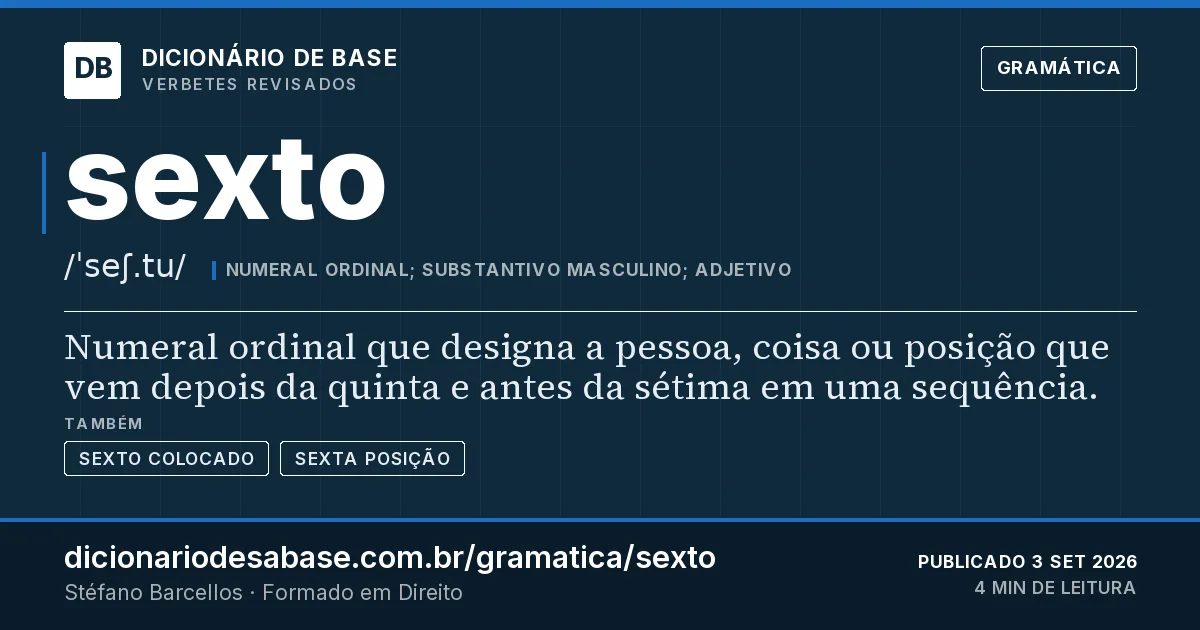 Cartão do verbete sexto: Numeral ordinal que designa a pessoa, coisa ou posição que vem depois da quinta e antes da sétima em uma sequência.