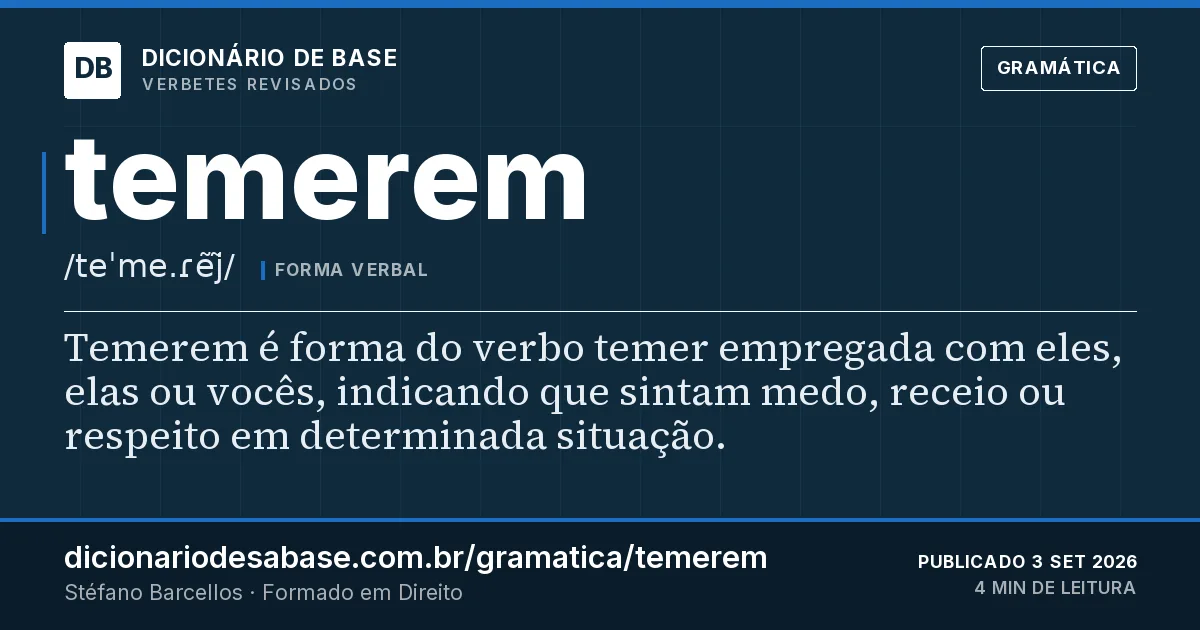 Cartão do verbete temerem: Temerem é forma do verbo temer empregada com eles, elas ou vocês, indicando que sintam medo, receio ou respeito em…