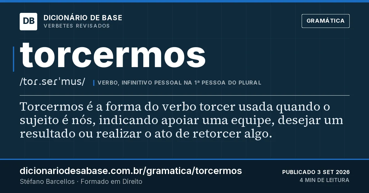 Cartão do verbete torcermos: Torcermos é a forma do verbo torcer usada quando o sujeito é nós, indicando apoiar uma equipe, desejar um resultado ou…