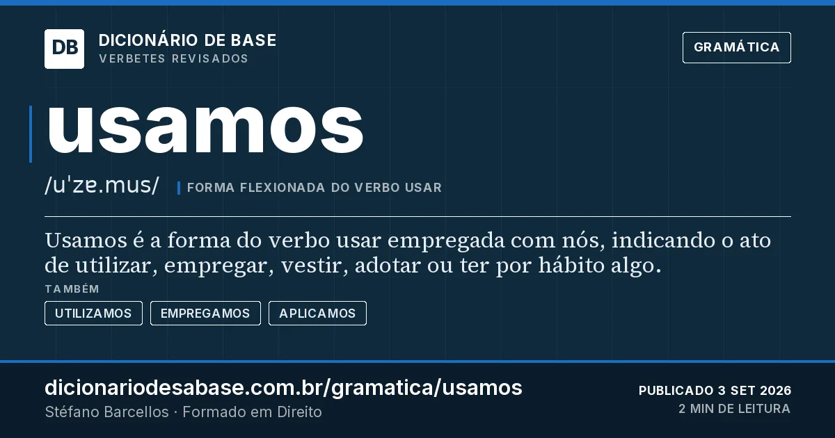 Cartão do verbete usamos: Usamos é a forma do verbo usar empregada com nós, indicando o ato de utilizar, empregar, vestir, adotar ou ter por…