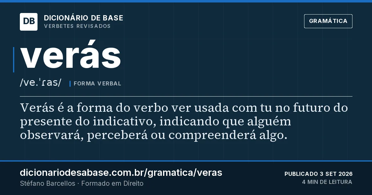 Cartão do verbete verás: Verás é a forma do verbo ver usada com tu no futuro do presente do indicativo, indicando que alguém observará…