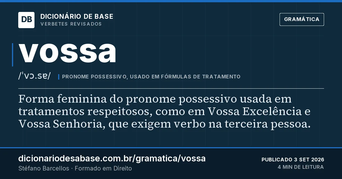 Cartão do verbete vossa: Forma feminina do pronome possessivo usada em tratamentos respeitosos, como em Vossa Excelência e Vossa Senhoria, que…