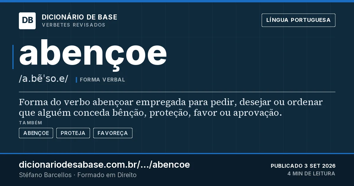 Cartão do verbete abençoe: Forma do verbo abençoar empregada para pedir, desejar ou ordenar que alguém conceda bênção, proteção, favor ou…