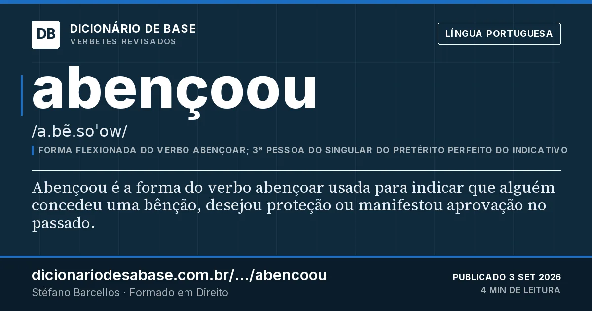 Cartão do verbete abençoou: Abençoou é a forma do verbo abençoar usada para indicar que alguém concedeu uma bênção, desejou proteção ou manifestou…