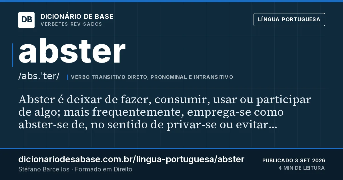 Cartão do verbete abster: Abster é deixar de fazer, consumir, usar ou participar de algo; mais frequentemente, emprega-se como abster-se de, no…